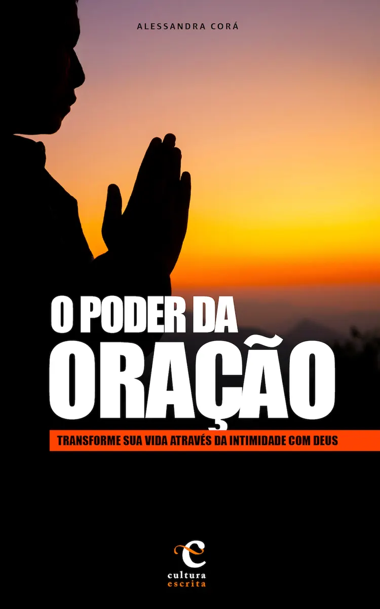 O PODER DA ORAÇÃO - Transforme sua vida através da intimidade com Deus