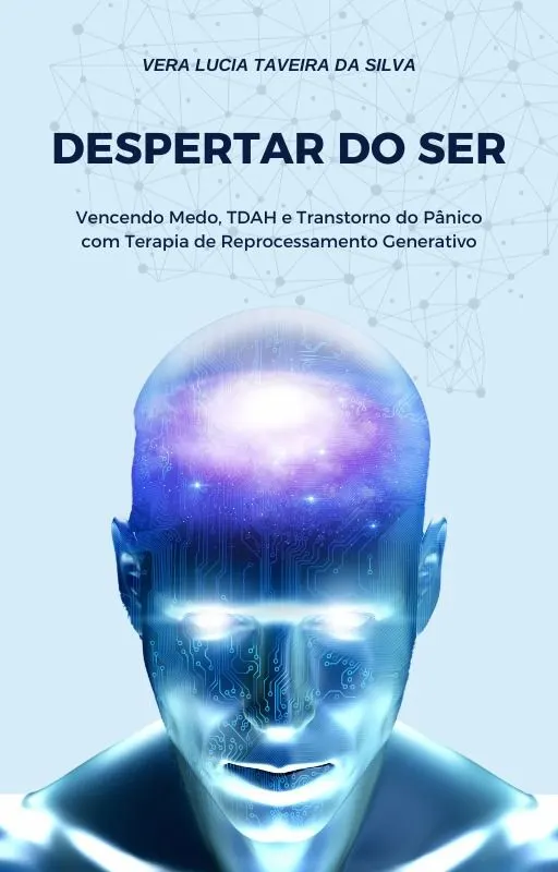 Despertar do ser - Vencendo medo, TDAH, Transtorno do pânico com terapia de reprocessamento generativo