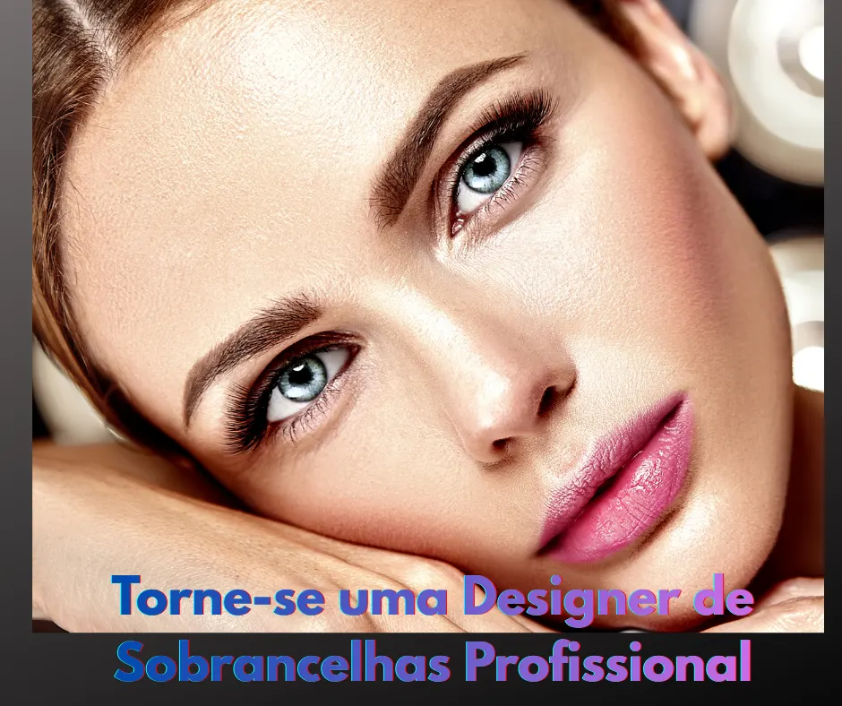 Curso Profissional de Design de Sobrancelhas do Zero