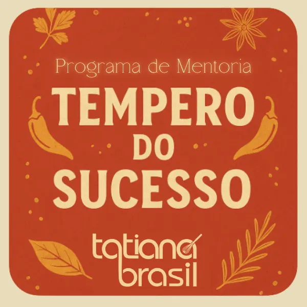 Tatiana Brasil | Mentoria Tempero do Sucesso – com a Chef Tati Brasil