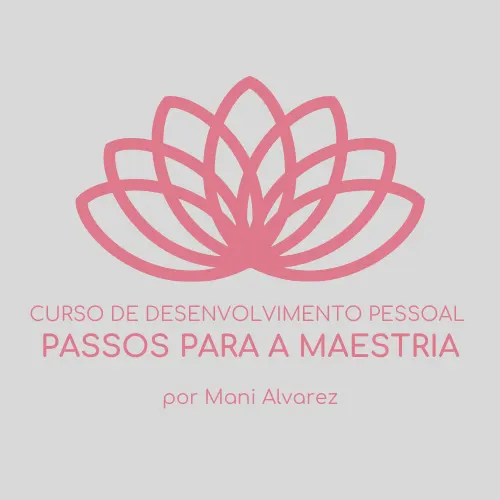 CURSO DE DESENVOLVIMENTO PESSOAL: PASSOS PARA A MAESTRIA
