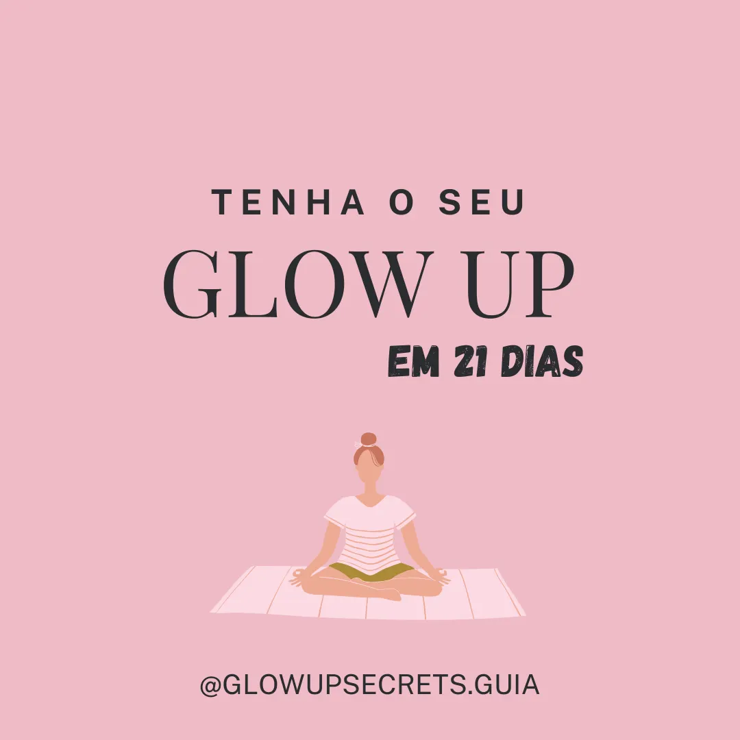Guia para seu Glow Up + Planner Desafio 21 dias