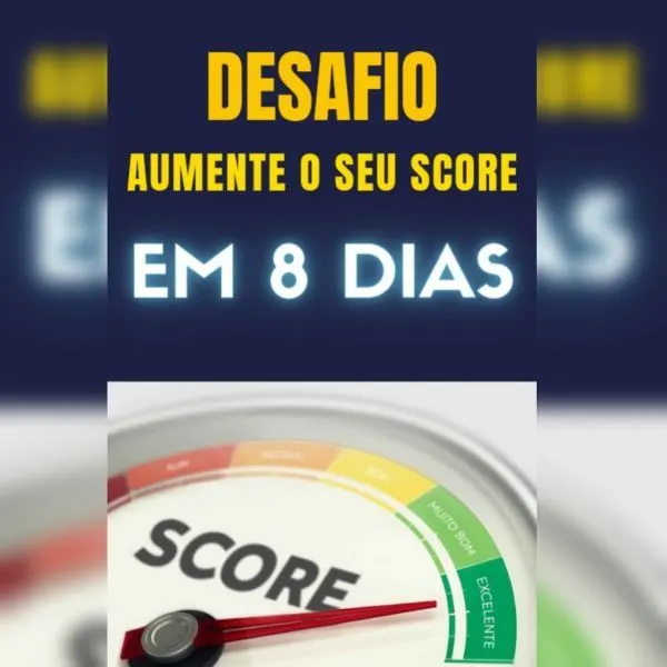 Desafio, aumente o seu score em 8 dias