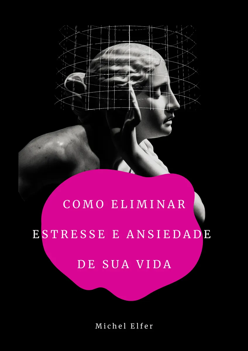 COMO ELIMINAR  ESTRESSE E ANSIEDADE  DE  SUA VIDA