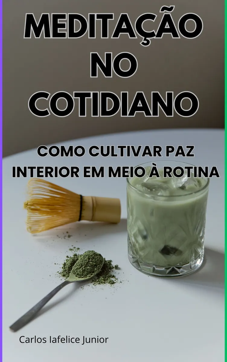 Meditação no Cotidiano - Como Cultivar Paz Interior em Meio à Rotina