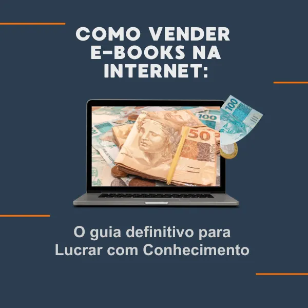 Como Vender E-books na Internet: O Guia Definitivo para Lucrar com Conhecimento
