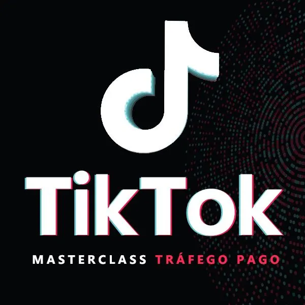 TikTok ADs - Masterclass Tráfego Pago