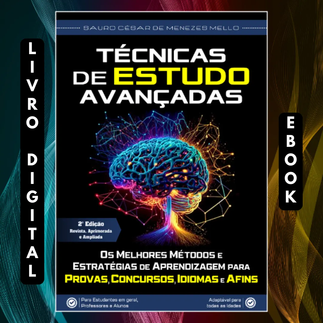 TÉCNICAS DE ESTUDO AVANÇADAS - Os Melhores Métodos e Estratégias de Aprendizagem para PROVAS, CONCURSOS, IDIOMAS e Afins - Versão E-Book.
