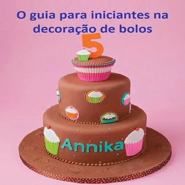 Decoração de bolos guia para iniciantes