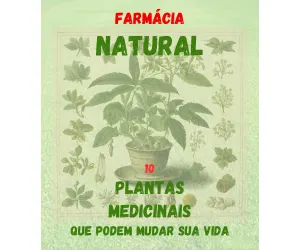 Farmácia Natural - 10 Plantas que Podem Mudar Sua Vida
