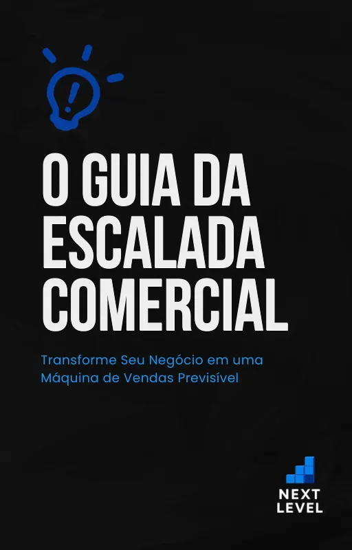 O Guia da Escalada Comercial: Transforme Seu Negócio em uma Máquina de Vendas Previsível