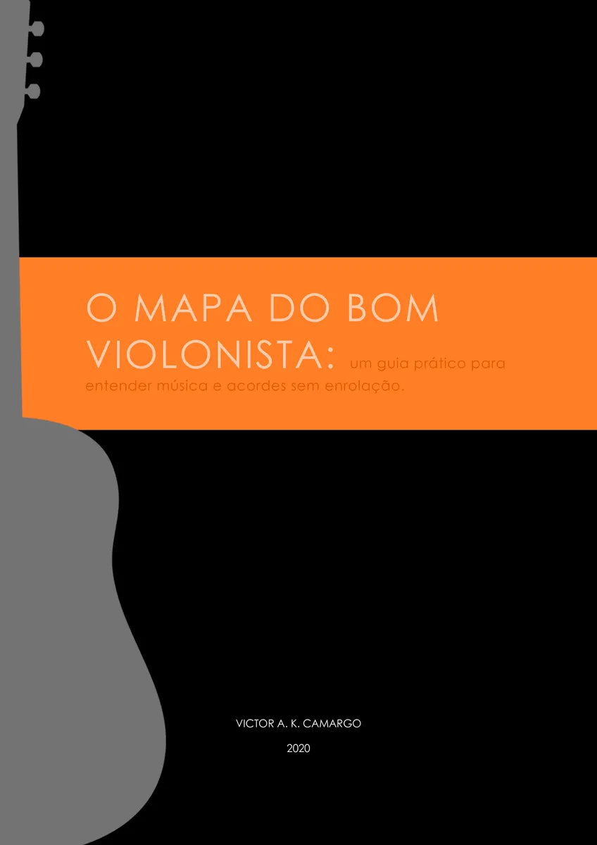 O MAPA DO BOM VIOLONISTA: um guia prático para entender música e acordes sem enrolação.