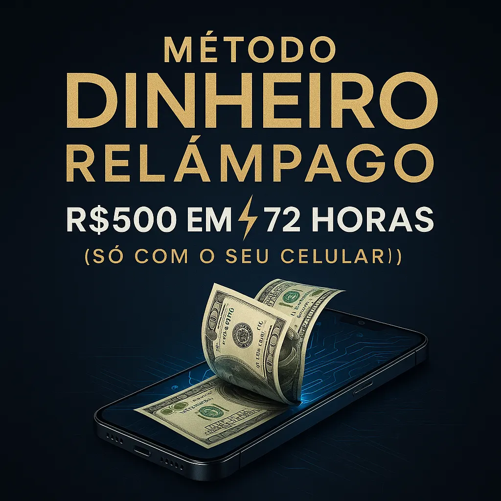 Método Dinheiro Relâmpago: R$500 em 72 Horas (Só com o Seu Celular!)