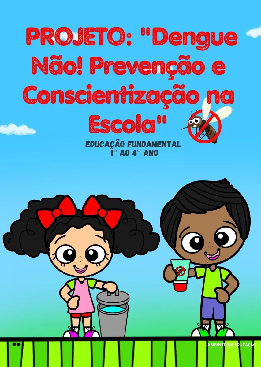 PROJETO DENGUE NÃO!! "PREVENÇÃO E CONSCIENTIZAÇÃO NA ESCOLA"
