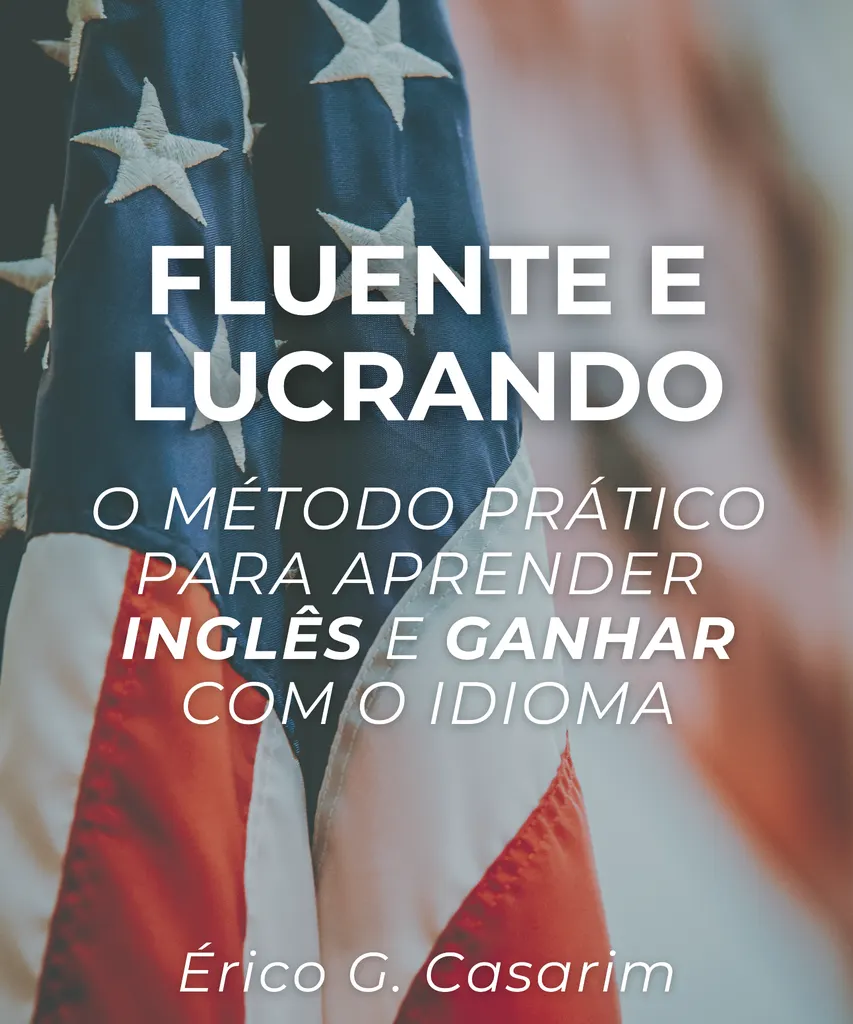 Fluente e Lucrando: O Método Prático para Aprender Inglês e Ganhar com o Idioma