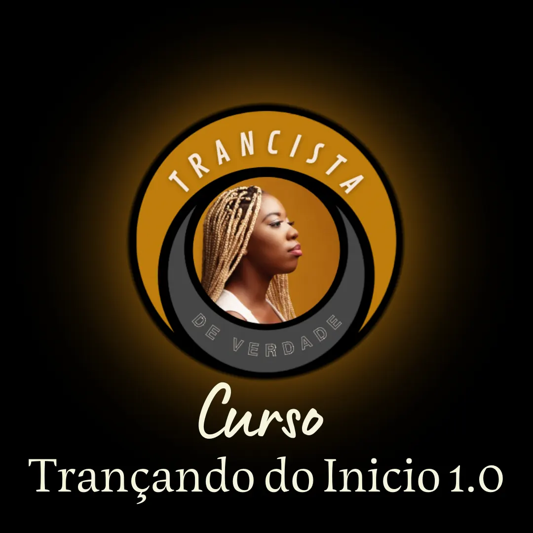 TRANÇANDO DO INÍCIO 1.0 - Trancista de verdade