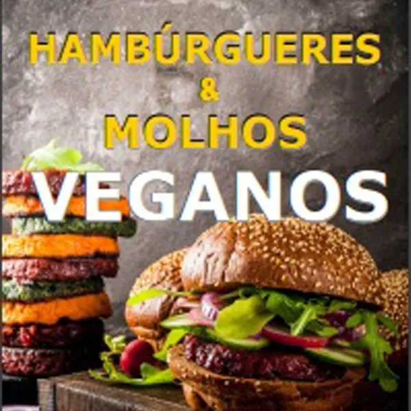Molhos & Hamburgueres Perfeitos Vegetarianos