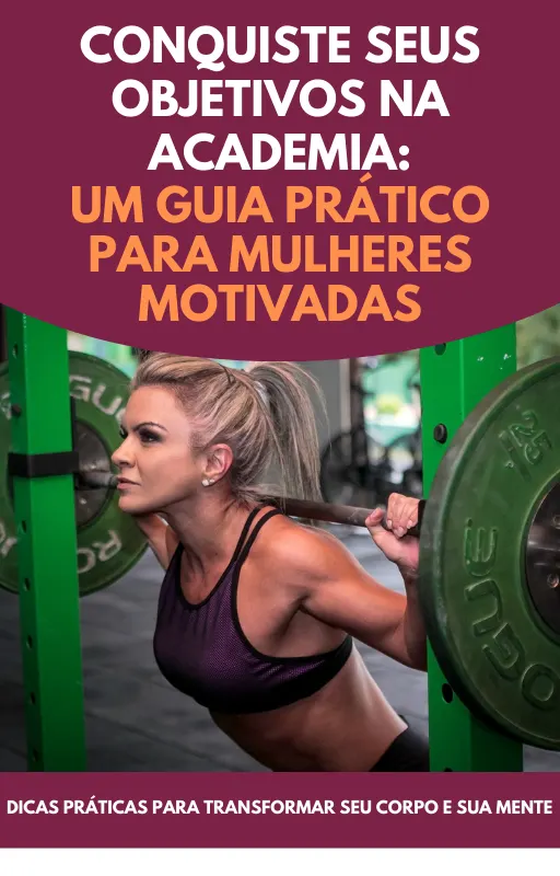 Conquiste seus objetivos na academia: Um guia prático para mulheres motivadas