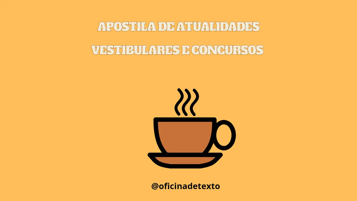 ATUALIDADES - REDAÇÃO PARA CONCURSOS E VESTIBULARES