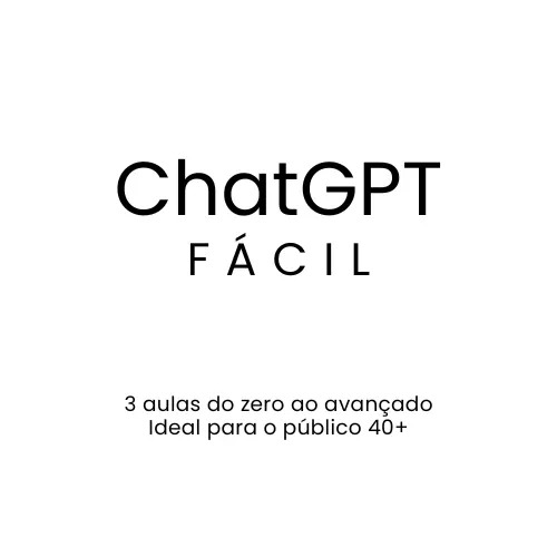 ChatGPT FÁCIL - aprenda do zero ao avançado em 3 aulas (para quem já passou dos 40 anos)