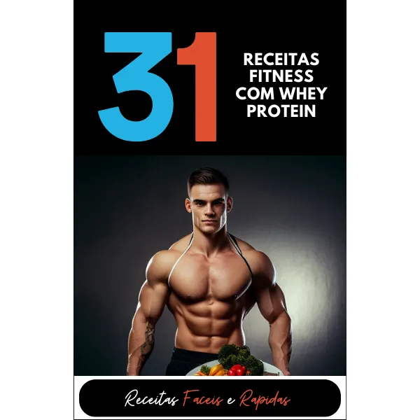31 RECEITAS FITNESS COM WHEY PROTEIN