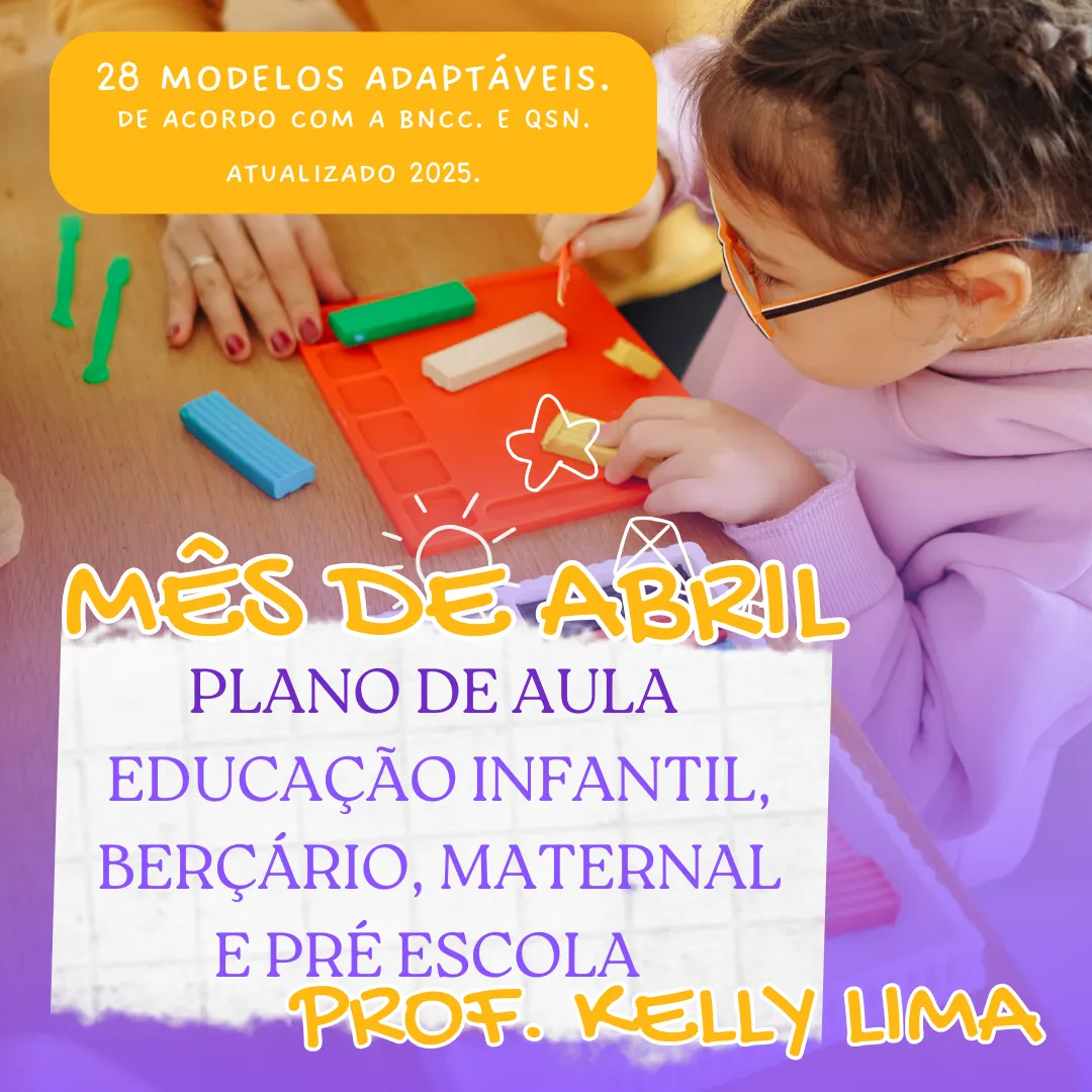 PLANO DE AULA EDUCAÇÃO INFANTIL, BERÇÁRIO, MATERNAL E PRÉ ESCOLA - MÊS DE ABRIL 2025