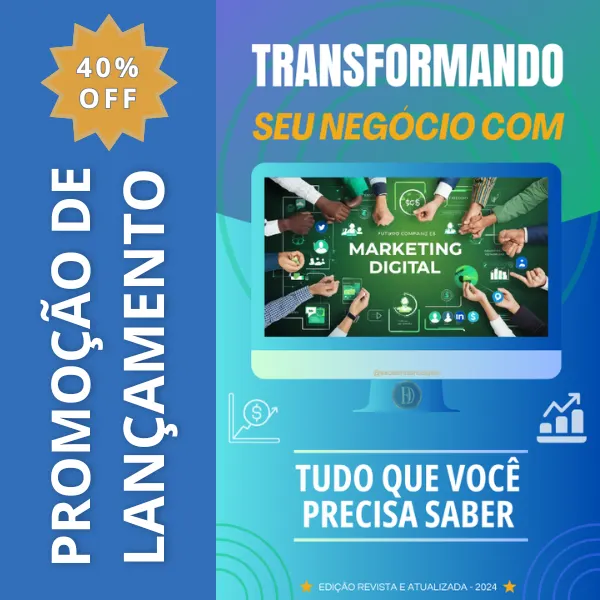 Transformando Seu Negócio Com Marketing Digital - Tudo Que Você Precisa Saber