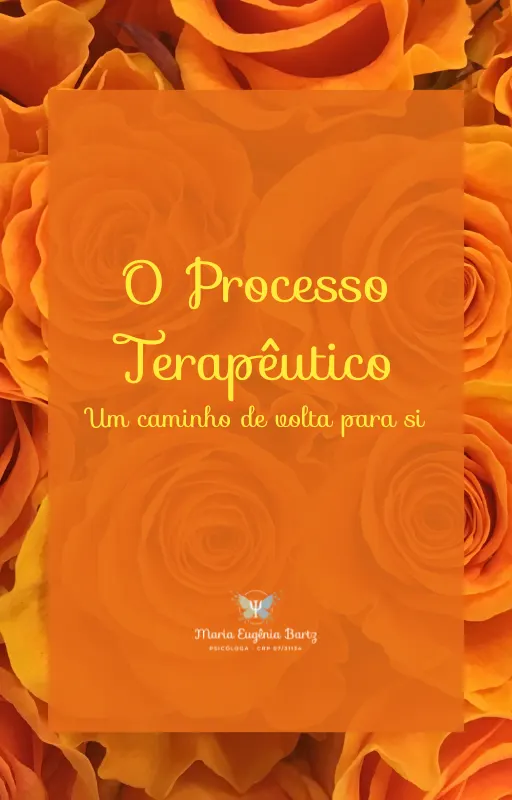 O Processo Terapêutico Um caminho de volta para si