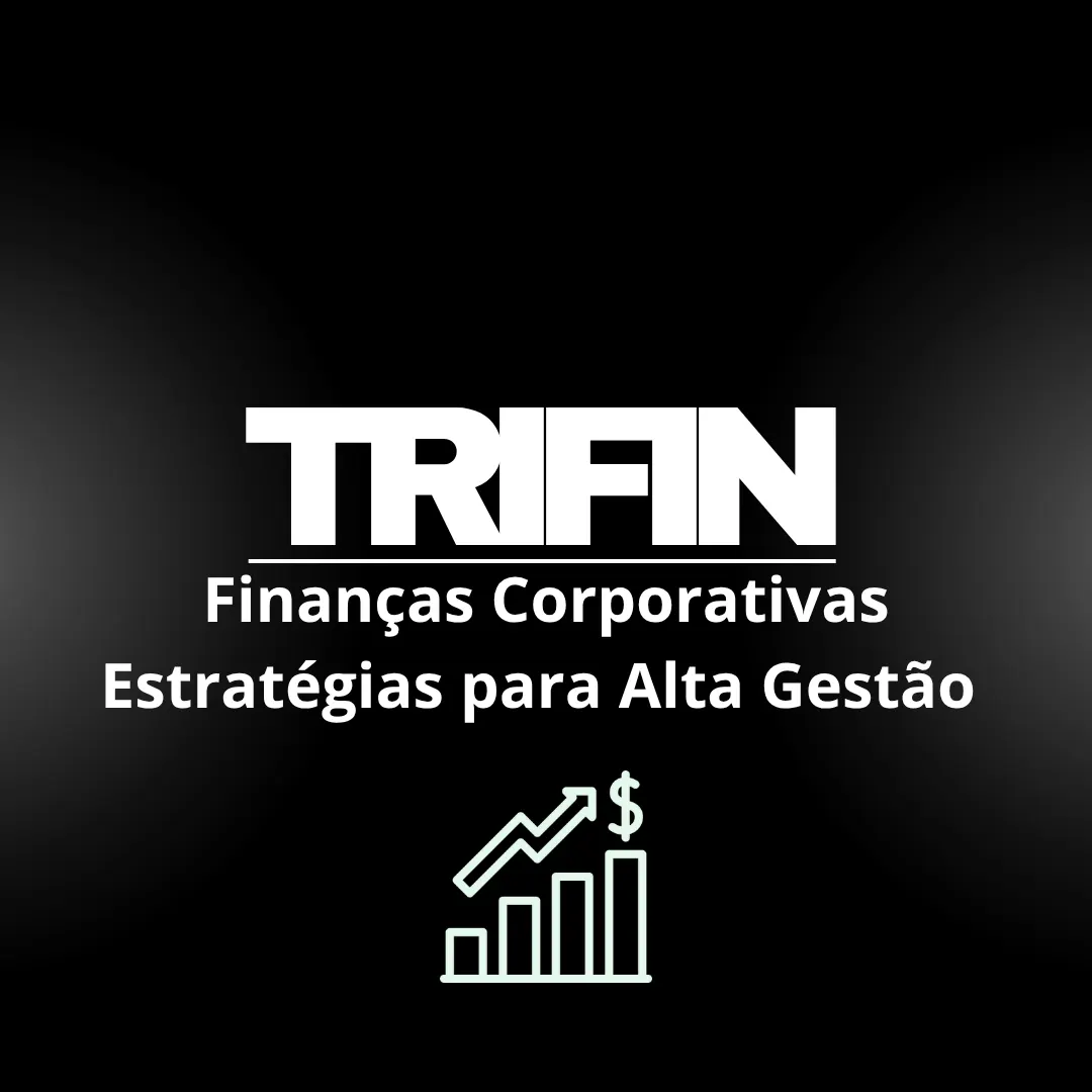 Finanças Corporativas: Estratégias para Alta Gestão