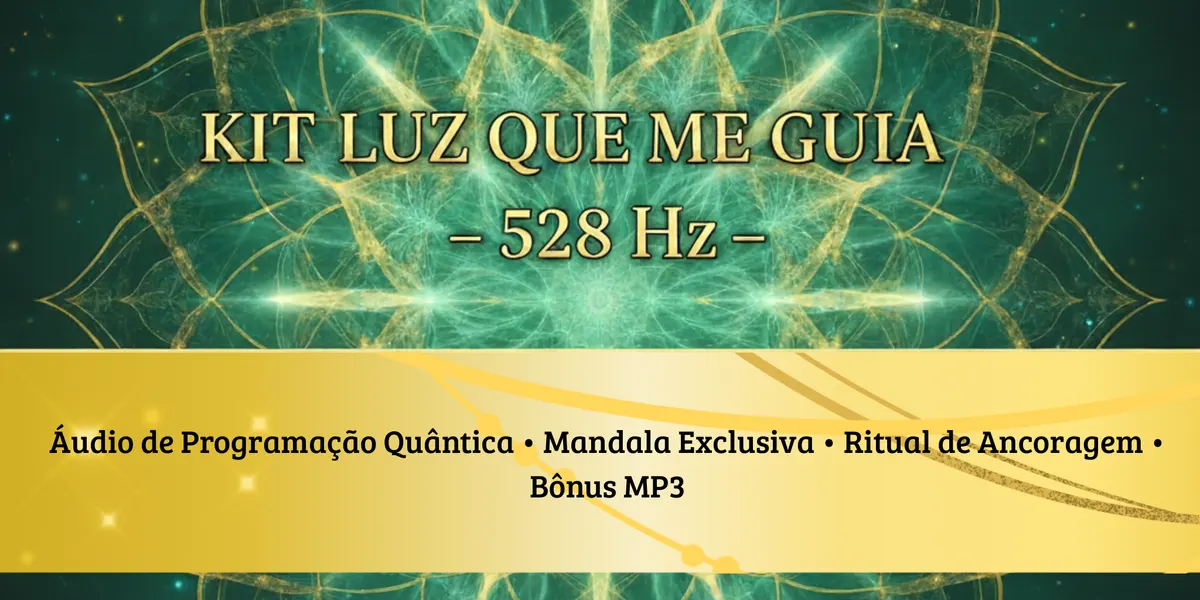 Kit Luz que me Guia — Frequência 528 Hz (Cura do Coração)