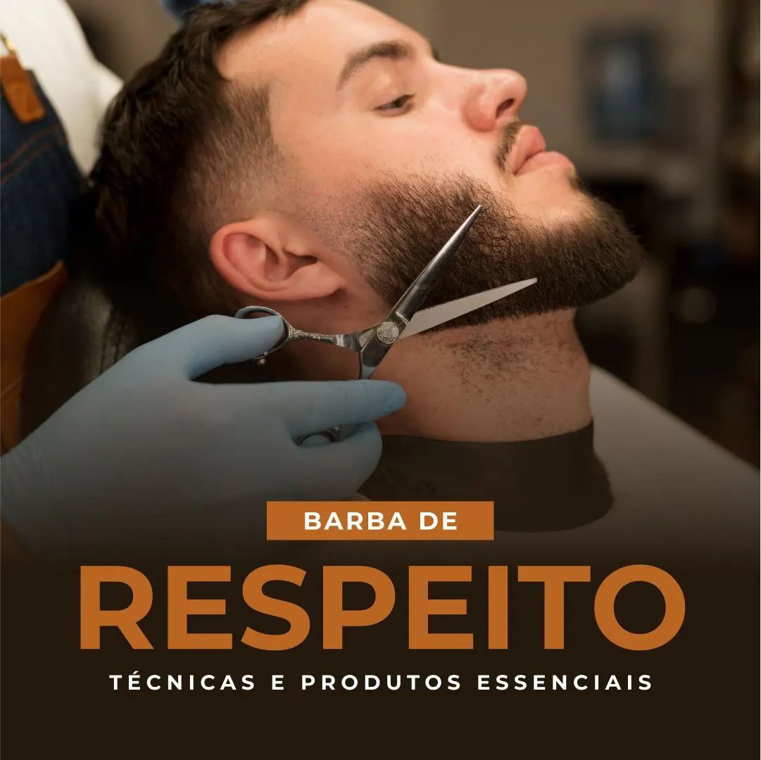 Barba de Respeito: Técnicas e Produtos Essenciais