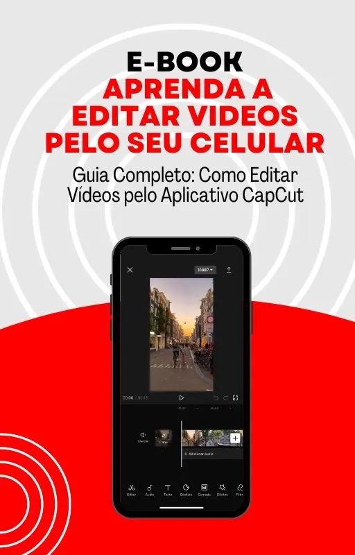 Guia Completo: Como Editar Vídeos pelo Aplicativo CapCut