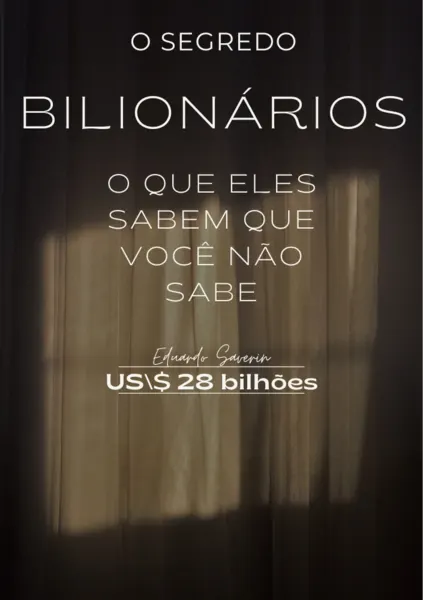 Descubra o Segredo dos Bilionários: O Que Eles Sabem Que Você Não Sabe