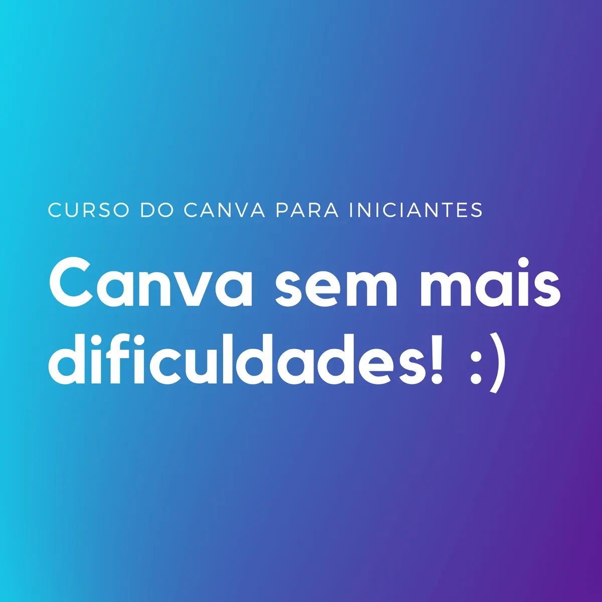 Curso: Canva sem mais dificuldades! (para iniciantes)
