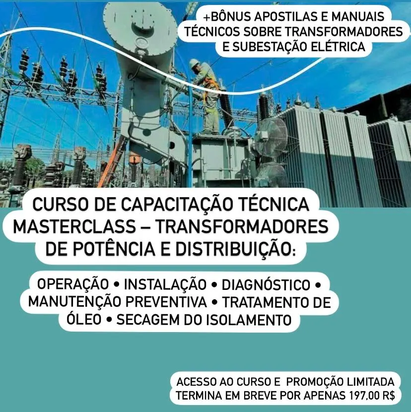 Curso de Capacitação Técnica em Transformadores de Potência e Distribuição -Operação • Instalação • Diagnóstico • Manutenção • Tratamento de Óleo • Secagem de Isolamento