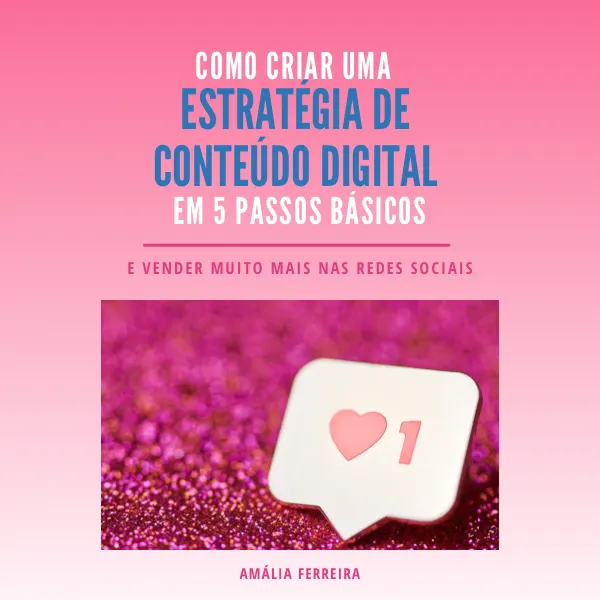 Como Criar Uma Estratégia De Conteúdo Digital em 5 Passos Básicos