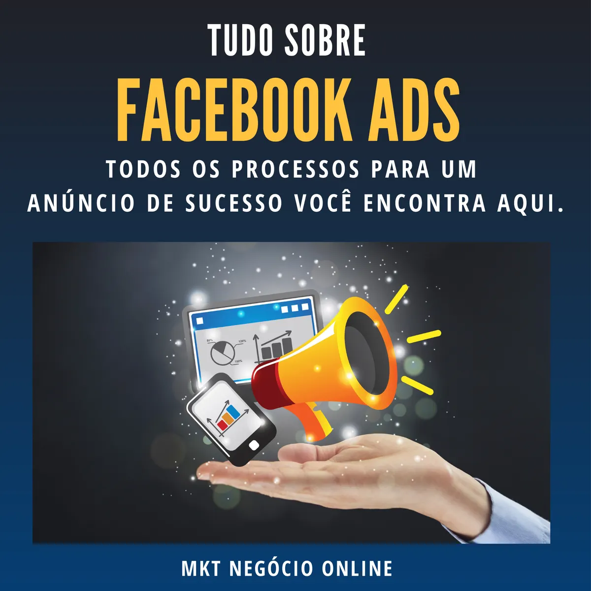 Facebook ADS na prática - O melhor e mais objetivo curso de tráfego pago para seu negócio