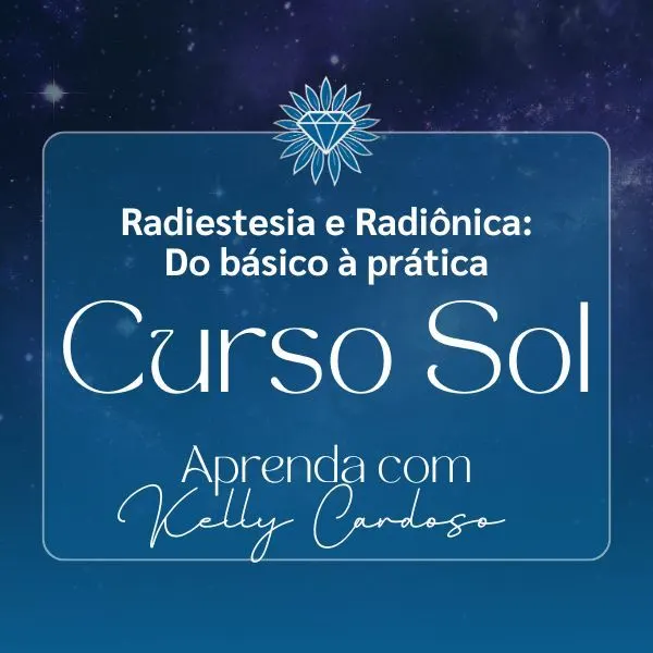CURSO SOL - Radiestesia e Radiônica: Do básico à prática