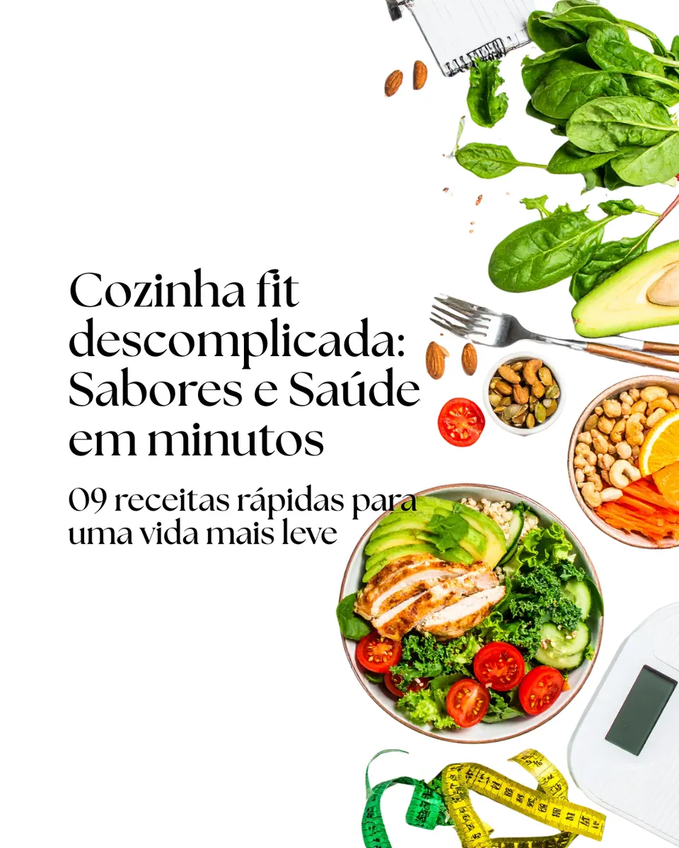 Cozinha fit descomplicada: Sabores e Saúde em minutos