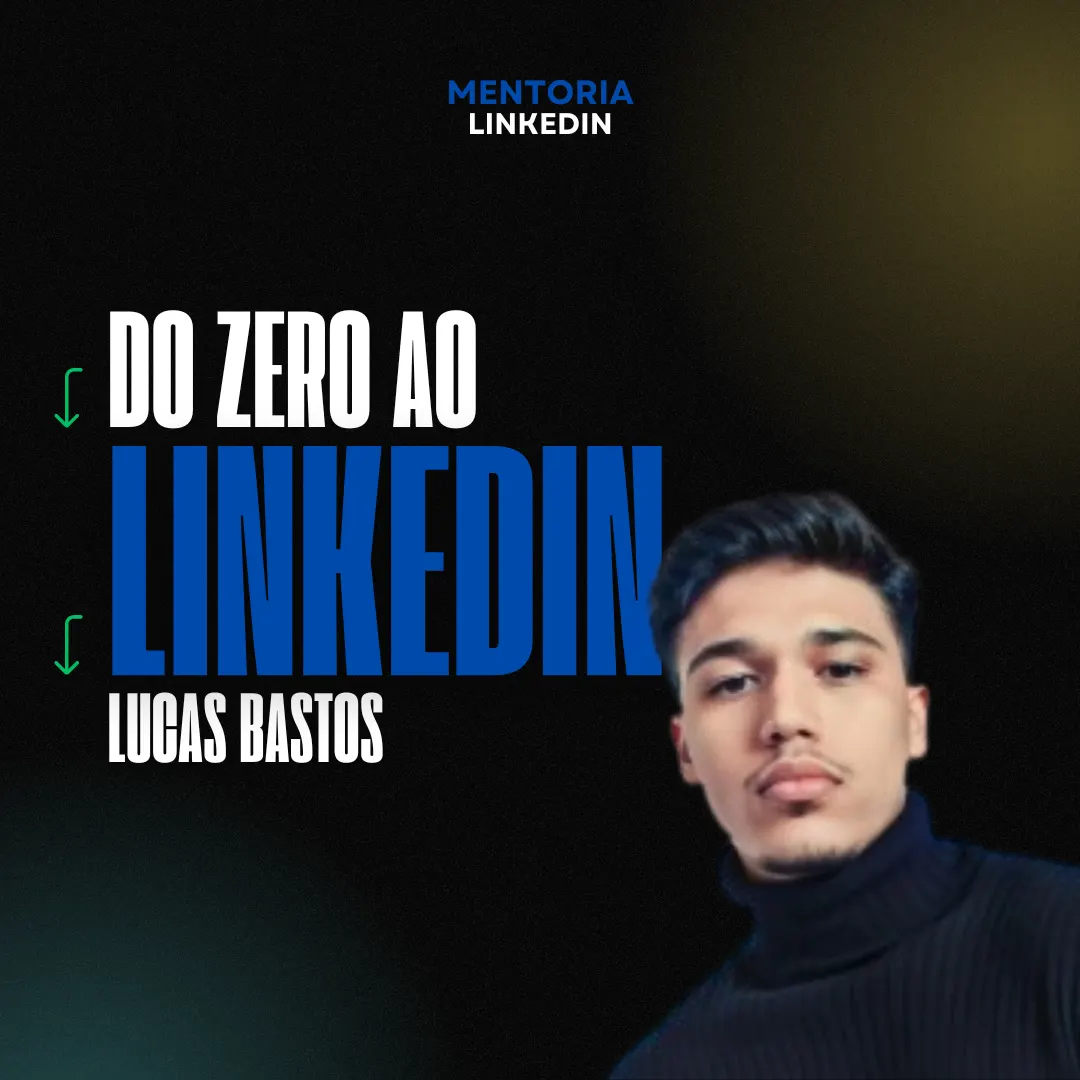 Do Zero Ao LinkedIn Feito Por Lucas Bastos