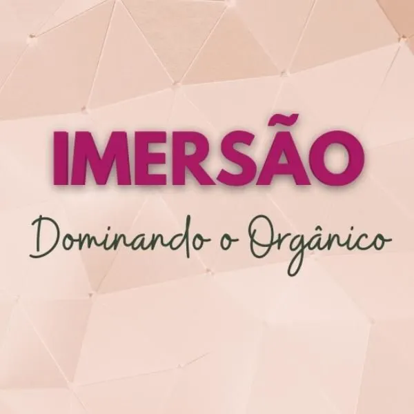 IMERSÃO DOMINANDO AS VENDAS NO ORGÂNICO