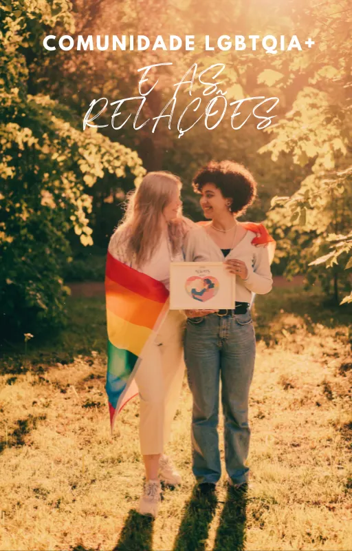 Comunidade LGBTQIA+ e as Relações