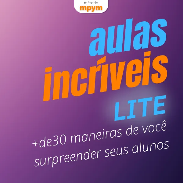 02 - AULAS INCRÍVEIS - LITE / +DE 30 MANEIRAS DE SURPREENDER SEUS ALUNOS