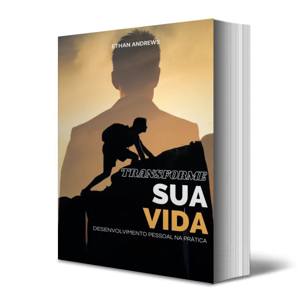 Transforme sua Vida - Desenvolvimento Pessoal na Prática