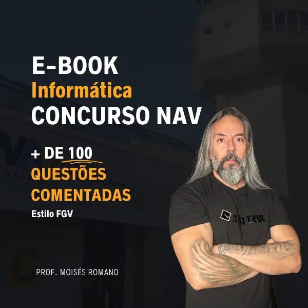 E-book Informática para Concurso Nav - Estilo FGV (+ de 100 questões comentadas)