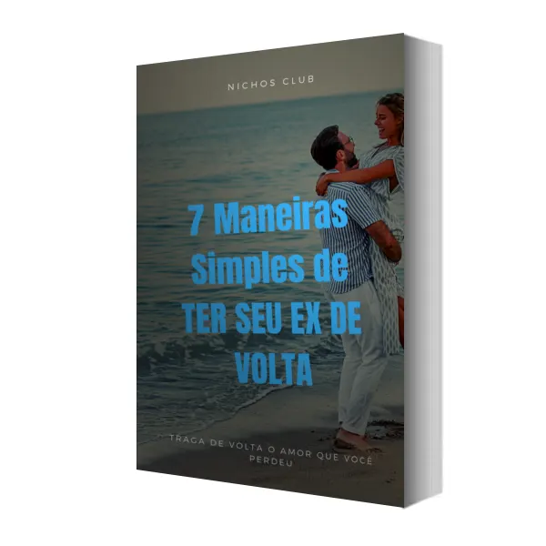 7 Maneiras simples de ter seu ex de volta