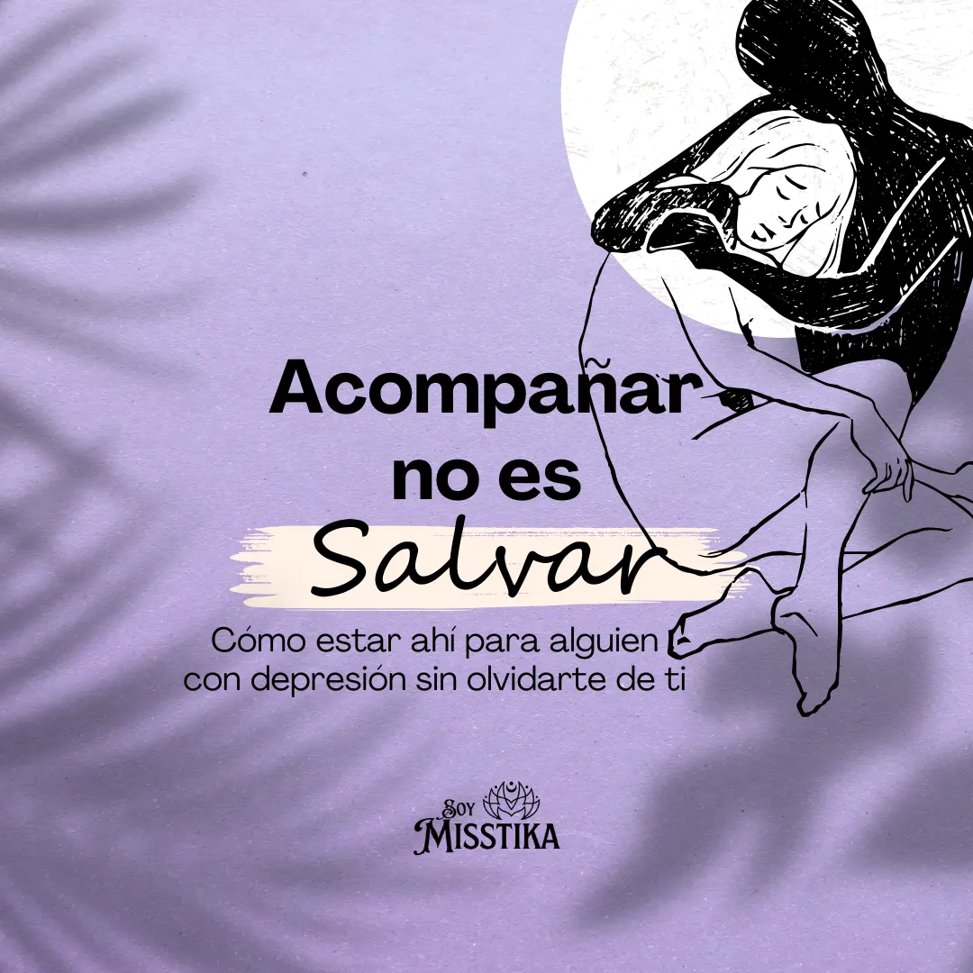 Acompañar no es Salvar. Como estar ahi para alguien con depresión sin perderte a ti.