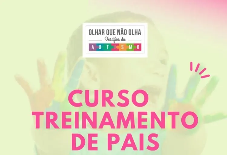 OLHAR QUE NAO OLHA /Desafios do Autismo - Curso Treinamento de Pais