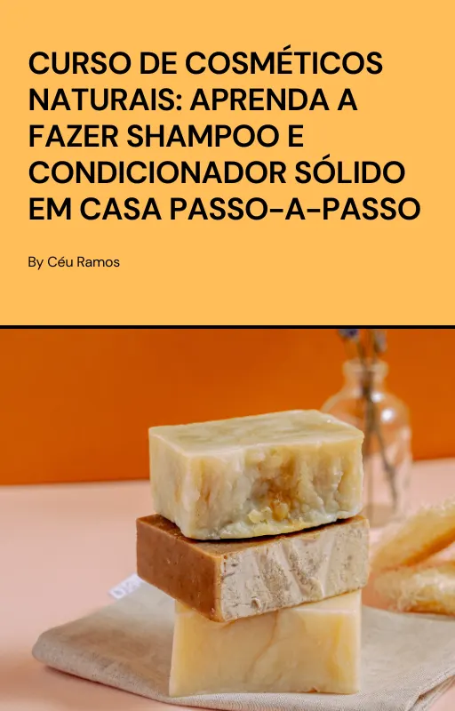 CURSO DE COSMÉTICOS NATURAIS APRENDA A FAZER SHAMPOO E CONDICIONADOR SÓLIDO EM CASA PASSO-A-PASSO