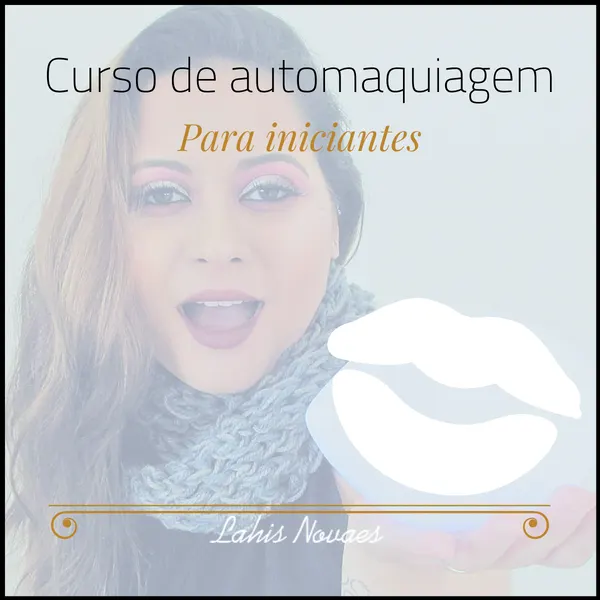 Curso de Auto Maquiagem para iniciantes - Lahis Novaes